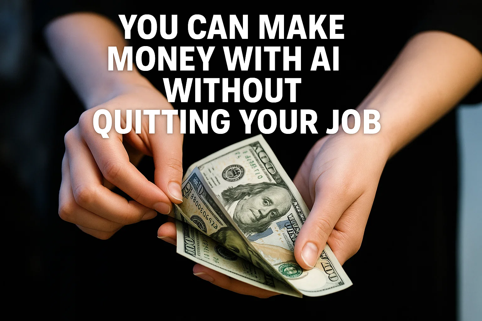 You Can Make Money With AI Without Quitting Your Job
